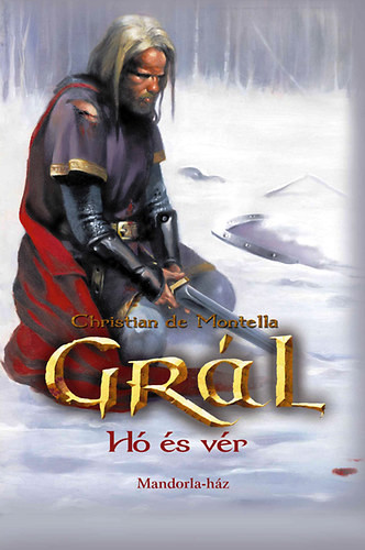 Christian de Montella: Grál - Hó és vér (Grál 2.)