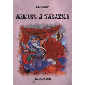 Andor Karoly: Meriuss, a varazslo (Arab tata mesei)