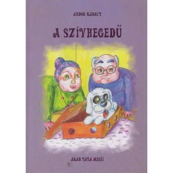 Andor Karoly: A szivhegedu (Arab tata mesei)