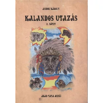 Andor Karoly: Kalandos utazas II. (Arab tata mesei)