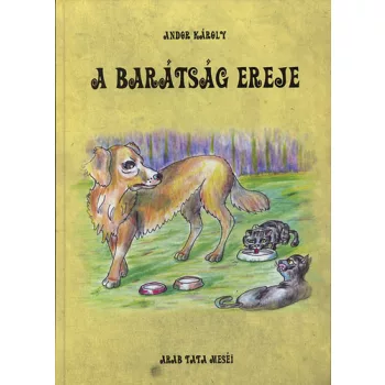 Andor Karoly: A baratsag ereje (Arab tata mesei)