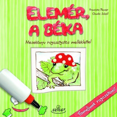 Elemér, a béka - Mesekönyv ragasztgatós melléklettel