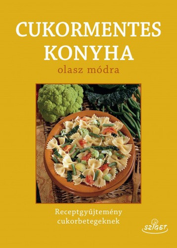 Giuseppe Sangiorgi Cellini · Annamaria Toti: Cukormentes konyha olasz módra