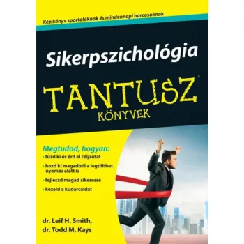 Todd M. Kays · Leif H. Smith: Sikerpszichologia