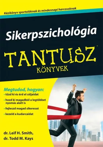 Todd M. Kays · Leif H. Smith: Sikerpszichologia
