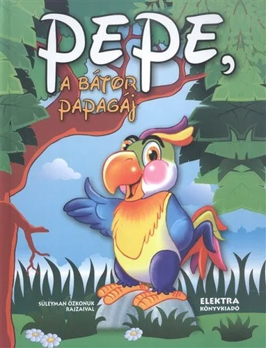 Elek Maria: Pepe, ​a bator papagaj Jo allapotu antikvar