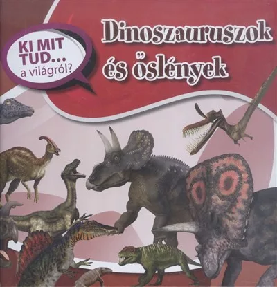 Dinoszauruszok es oslenyek /Ki mit tud... a vilagrol? Szepseghibas