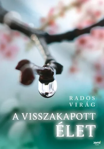 Rados Virag: A visszakapott elet