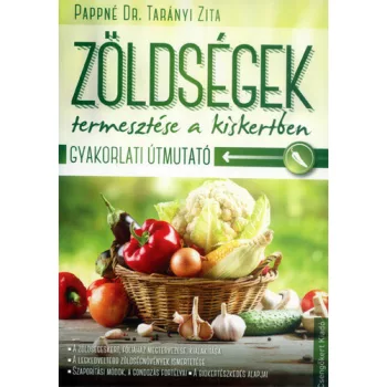 Pappne Taranyi Zita:Zoldsegek termesztese a kiskertben Antikvar