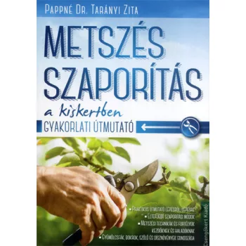 Pappne Taranyi Zita:Metszes, ​szaporitas a kiskertben