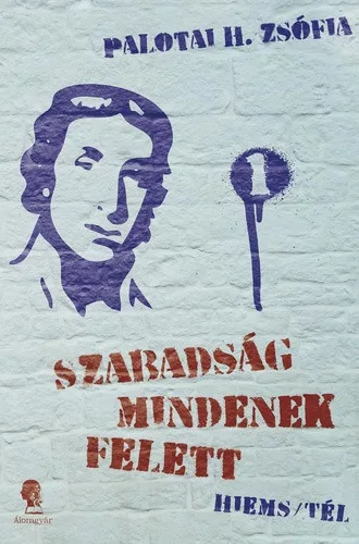 Palotai H. Zsofia: Hiems/Tel (Szabadsag mindenek felett 1.)