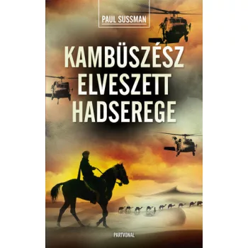 Paul Sussman Kambuszesz elveszett hadserege