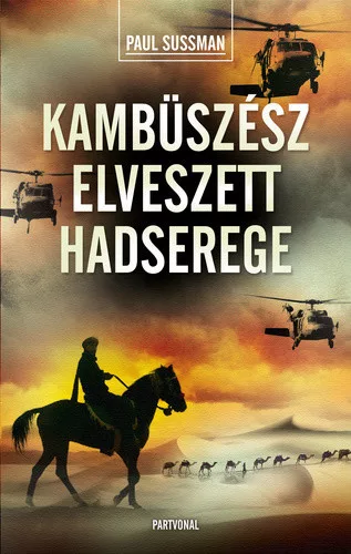 Paul Sussman Kambuszesz elveszett hadserege