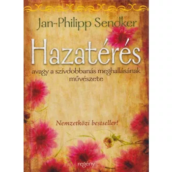 Jan-Philipp Sendker - Hazateres - Avagy a szivdobbanas meghallasanak muveszete