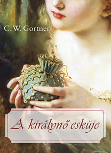 C. W. Gortner: A ​kiralyno eskuje Antikvar