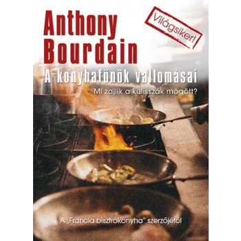 Anthony Bourdain A konyhafonok vallomasai