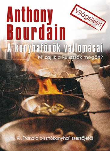 Anthony Bourdain A konyhafonok vallomasai