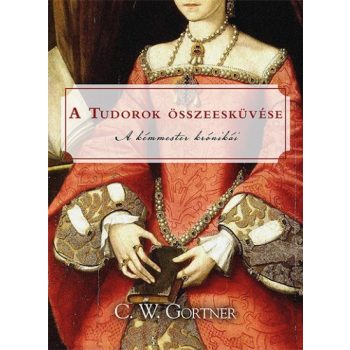 C. W. Gortner A Tudorok összeesküvése