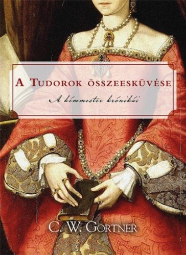 C. W. Gortner A Tudorok összeesküvése