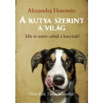 Alexandra Horowitz: A kutya szerint a vilag