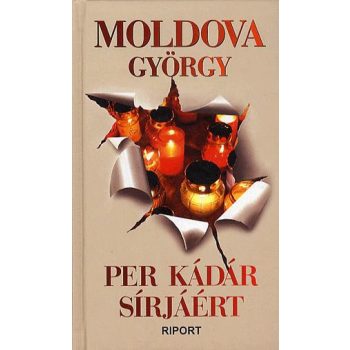 Moldova György - Per Kádár sírjáért