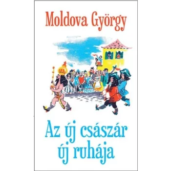 Moldova Gyorgy - Az ​uj csaszar uj ruhaja Antikvar