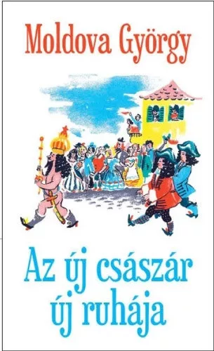 Moldova Gyorgy - Az ​uj csaszar uj ruhaja Antikvar