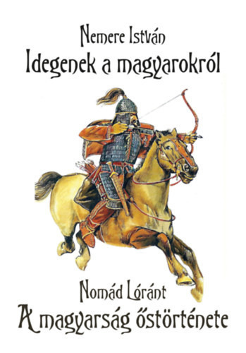 Nemere István: Idegenek a magyarokról - A magyarság őstörténete