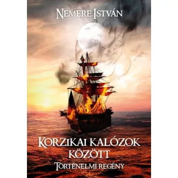 Nemere Istvan: Korzikai kalozok kozott