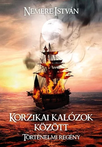 Nemere Istvan: Korzikai kalozok kozott