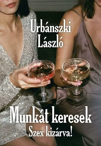 Urbanszki Laszlo Munkat keresek – Szex kizarva!