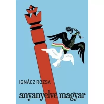 Ignacz Rozsa: Anyanyelve ​magyar