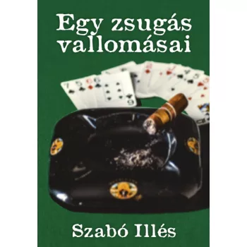 Szabo Illes: Egy zsugas vallomasai