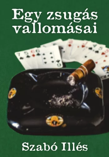 Szabo Illes: Egy zsugas vallomasai