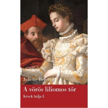 Juliette Benzoni A voros liliomos tor (Kesek balja 1.)
