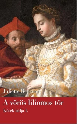 Juliette Benzoni A voros liliomos tor (Kesek balja 1.)