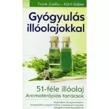 Frank Zsofia · Kurti Gabor: Gyogyulas illoolajokkal Antikvar