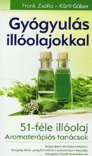 Frank Zsofia · Kurti Gabor: Gyogyulas illoolajokkal Antikvar