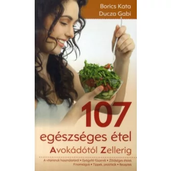 Borics Kata · Ducza Gabi 107 ​egeszseges etel Antikvar