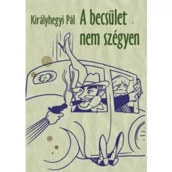 Kiralyhegyi Pal: A becsulet nem szegyen