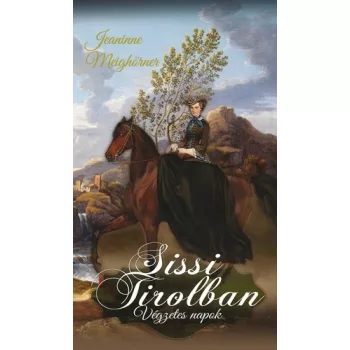 Jeannine Meighorner: Sissi ​Tirolban - Vegzetes napok Szepseghibas