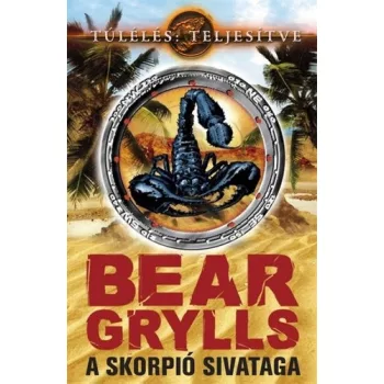 Bear Grylls A skorpio sivataga