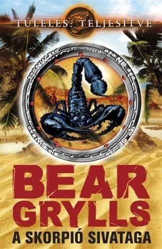 Bear Grylls A skorpio sivataga