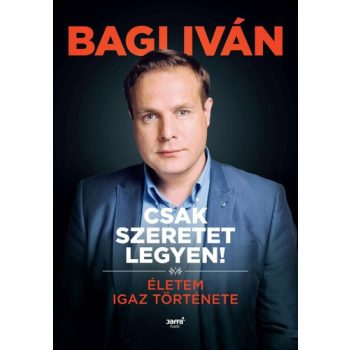 Bagi Ivan: Csak szeretet legyen!