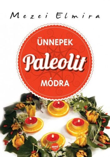 Mezei Elmira: Ünnepek paleolit módra