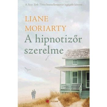 Liane Moriarty - A hipnotizőr szerelme