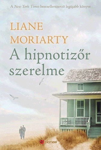 Liane Moriarty - A hipnotizőr szerelme