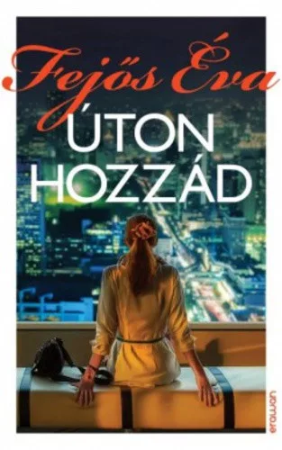 Fejos Eva: Uton hozzad