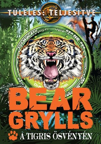 Bear Grylls: A ​tigris ösvényén