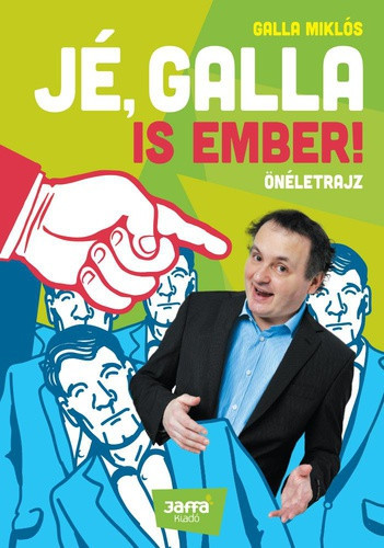 Galla Miklos: Je, Galla is ember!